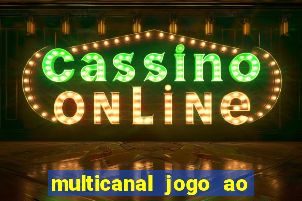 multicanal jogo ao vivo fans